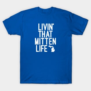 Livin' That Mitten Life T-Shirt